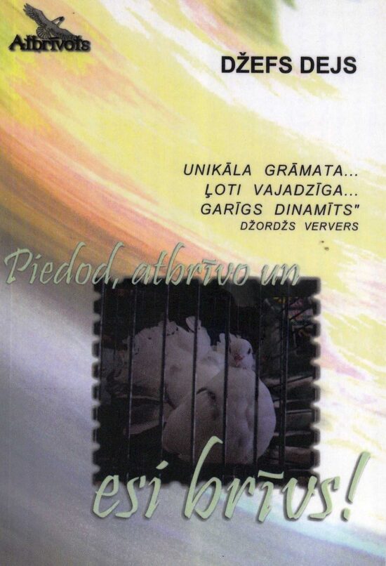 Piedod, atbrīvo un esi brīvs!