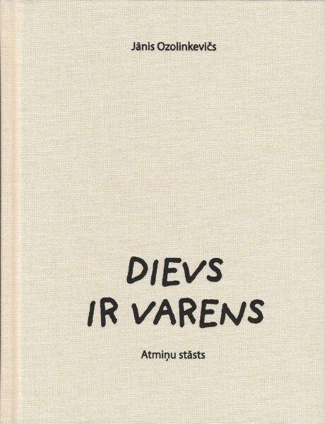 Dievs ir varens. Atmiņu stāsts