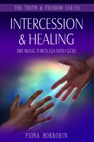 INTERCESSION & HEALING. BREAKING THROUGH WITH GOD