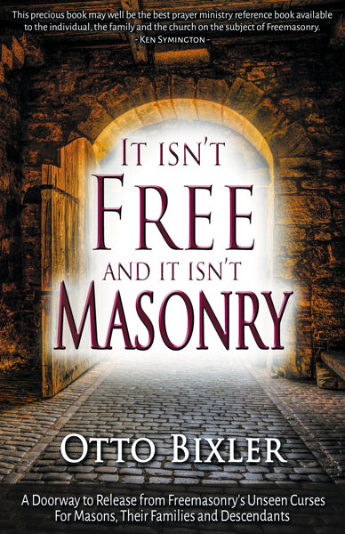IT ISN’T FREE AND IT ISN’T MASONRY. A DOORWAY TO RELEASE FROM FREEMASONRY’S UNSEEN CURSES FOR MASONS, THEIR FAMILIES AND DESCENDANTS