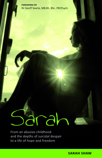 Sarah. From an abusive childhood and the depth of suicidal